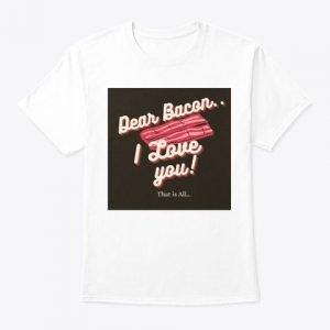 Bacon Shirts Funny T Shirts